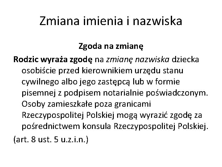 Zmiana imienia i nazwiska Zgoda na zmianę Rodzic wyraża zgodę na zmianę nazwiska dziecka