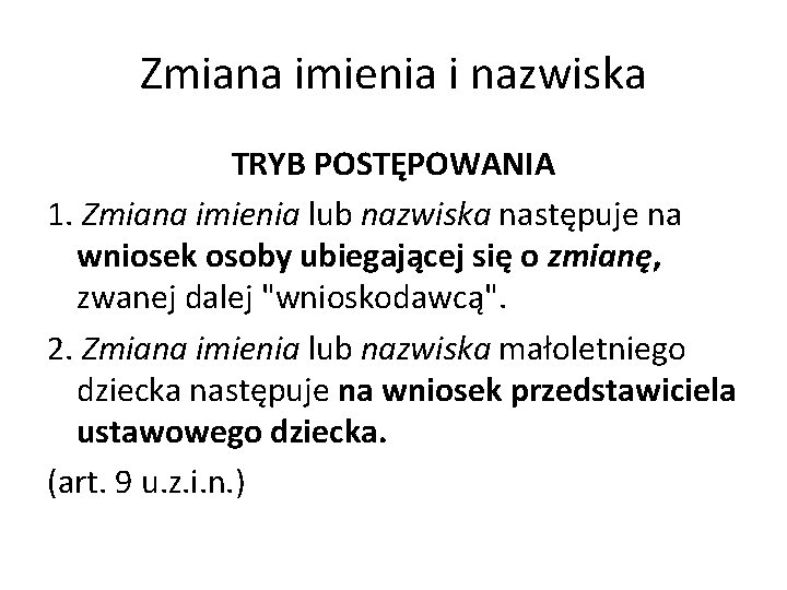 Zmiana imienia i nazwiska TRYB POSTĘPOWANIA 1. Zmiana imienia lub nazwiska następuje na wniosek