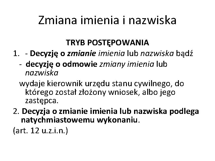 Zmiana imienia i nazwiska TRYB POSTĘPOWANIA 1. - Decyzję o zmianie imienia lub nazwiska