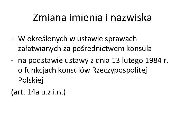 Zmiana imienia i nazwiska - W określonych w ustawie sprawach załatwianych za pośrednictwem konsula