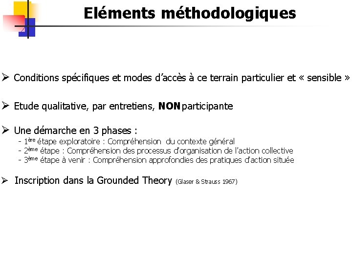 Eléments méthodologiques Ø Conditions spécifiques et modes d’accès à ce terrain particulier et «