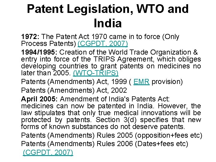 Patent Legislation, WTO and India 1972: The Patent Act 1970 came in to force