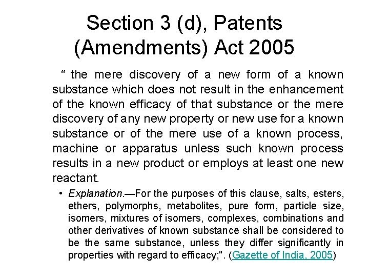 Section 3 (d), Patents (Amendments) Act 2005 " the mere discovery of a new