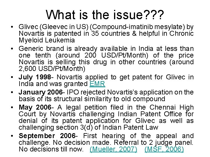 What is the issue? ? ? • Glivec (Gleevec in US) (Compound-imatinib mesylate) by