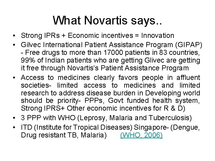 What Novartis says. . • Strong IPRs + Economic incentives = Innovation • Gilvec