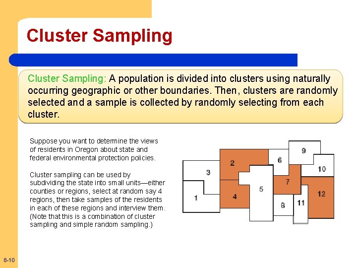 Cluster Sampling: A population is divided into clusters using naturally occurring geographic or other