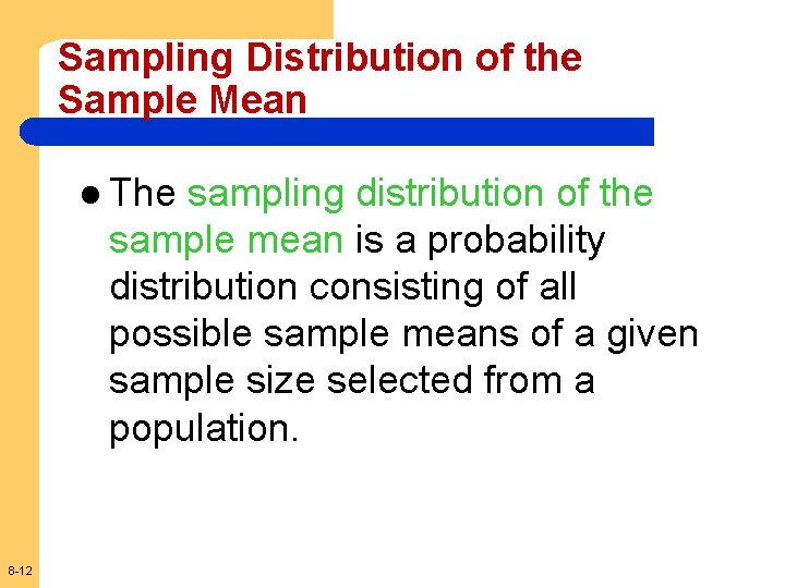 Sampling Distribution of the Sample Mean l The sampling distribution of the sample mean