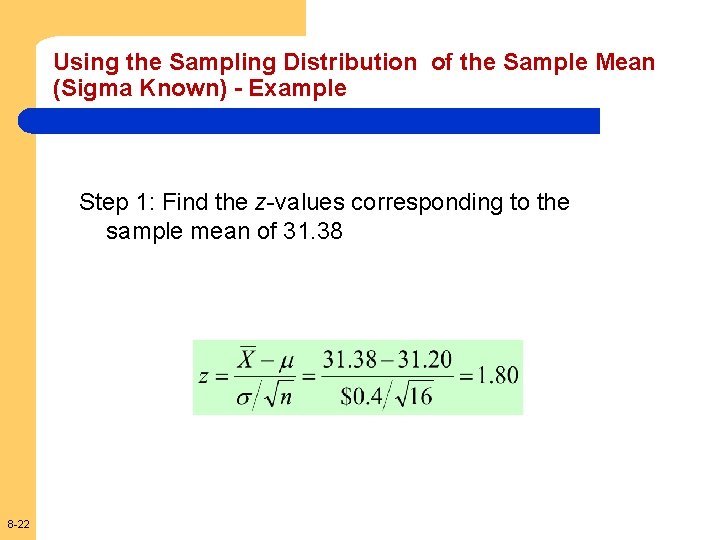 Using the Sampling Distribution of the Sample Mean (Sigma Known) - Example Step 1: