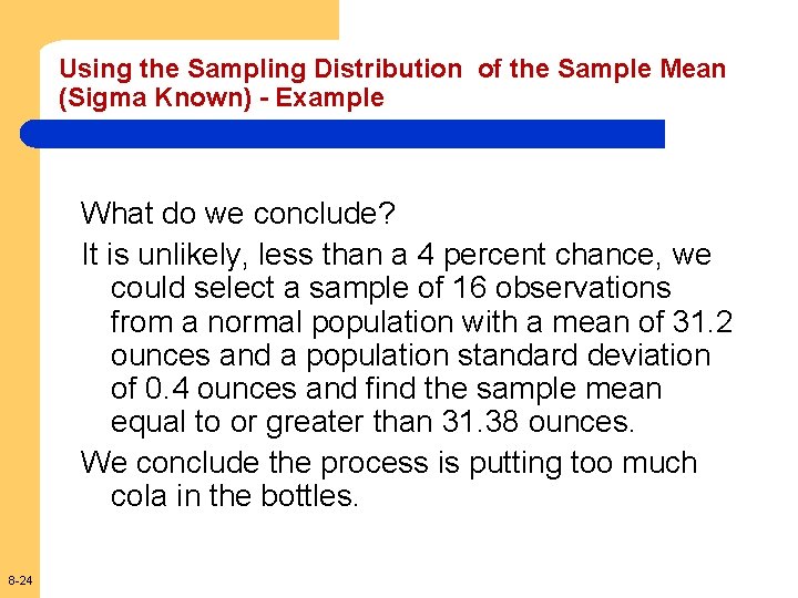 Using the Sampling Distribution of the Sample Mean (Sigma Known) - Example What do