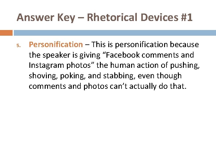 Answer Key – Rhetorical Devices #1 5. Personification – This is personification because the