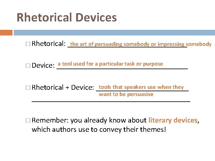 Rhetorical Devices � Rhetorical: ________________ the art of persuading somebody or impressing somebody a