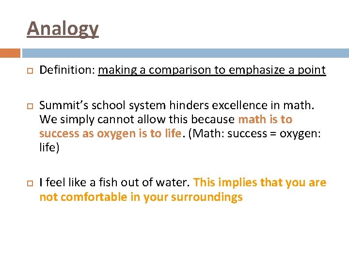 Analogy Definition: making a comparison to emphasize a point Summit’s school system hinders excellence