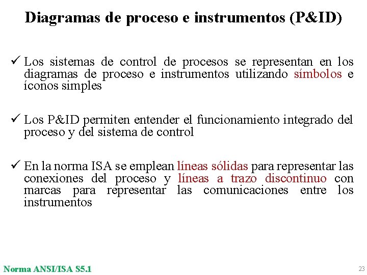 Diagramas de proceso e instrumentos (P&ID) ü Los sistemas de control de procesos se