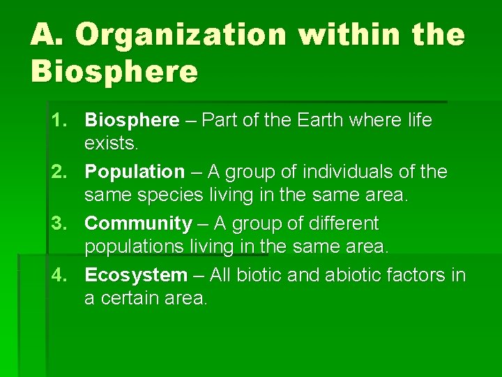 A. Organization within the Biosphere 1. Biosphere – Part of the Earth where life