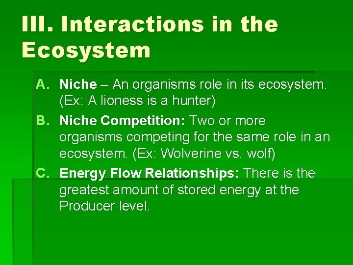 III. Interactions in the Ecosystem A. Niche – An organisms role in its ecosystem.