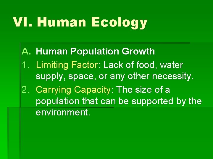 VI. Human Ecology A. Human Population Growth 1. Limiting Factor: Lack of food, water