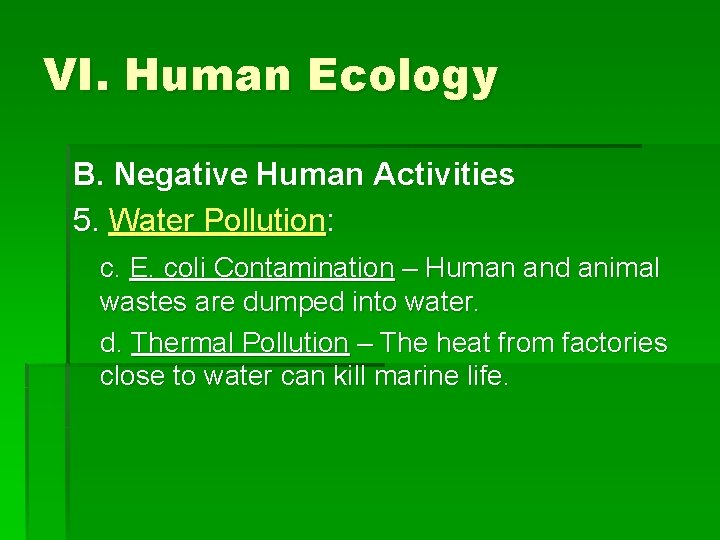 VI. Human Ecology B. Negative Human Activities 5. Water Pollution: c. E. coli Contamination