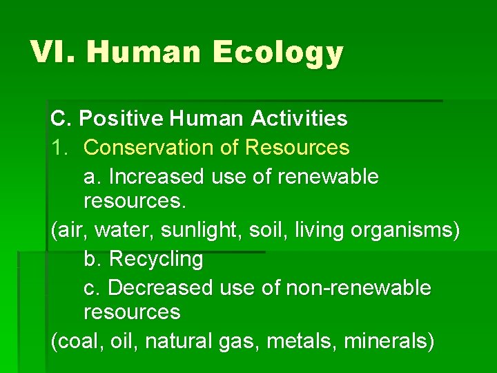 VI. Human Ecology C. Positive Human Activities 1. Conservation of Resources a. Increased use