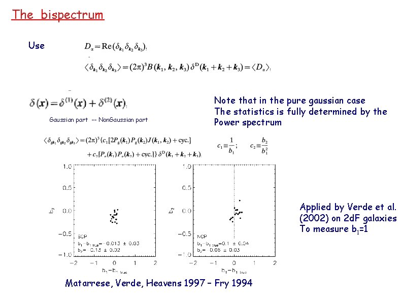 The bispectrum Use Gaussian part -- Non. Gaussian part Note that in the pure