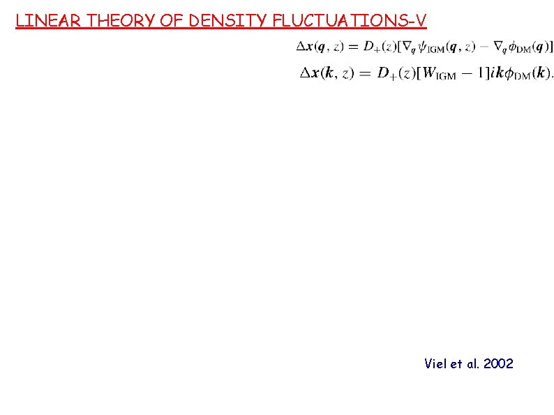 LINEAR THEORY OF DENSITY FLUCTUATIONS-V Viel et al. 2002 
