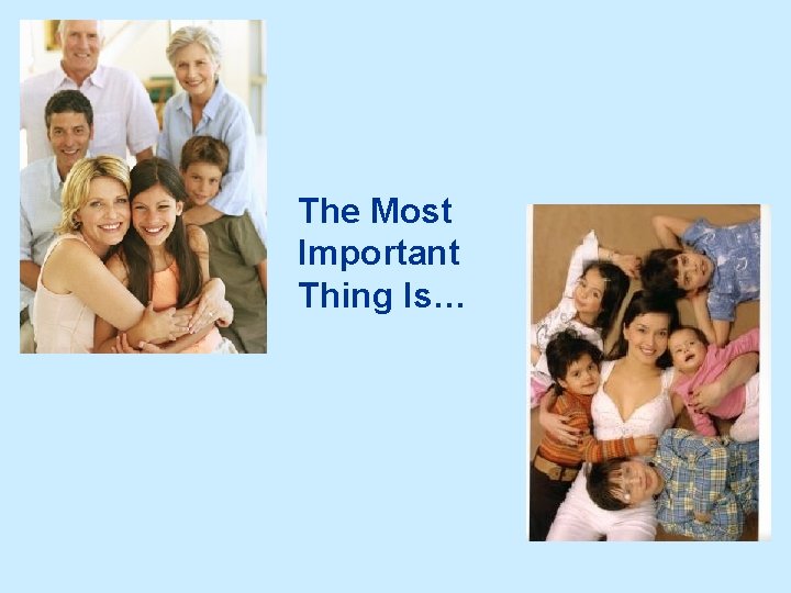 The Most Important Thing Is… 