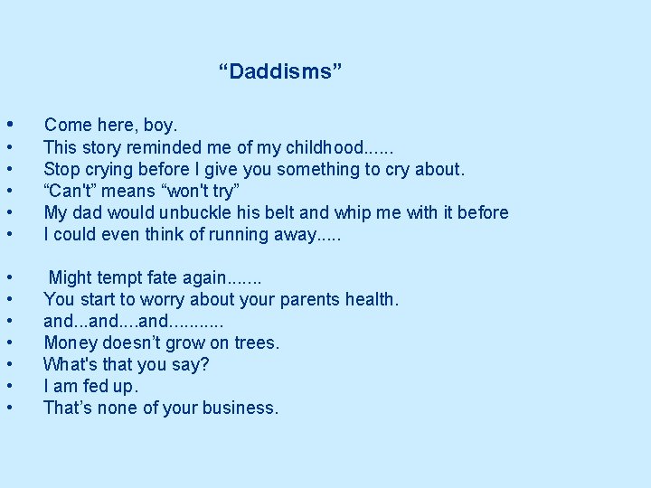 “Daddisms” • Come here, boy. • This story reminded me of my childhood. .