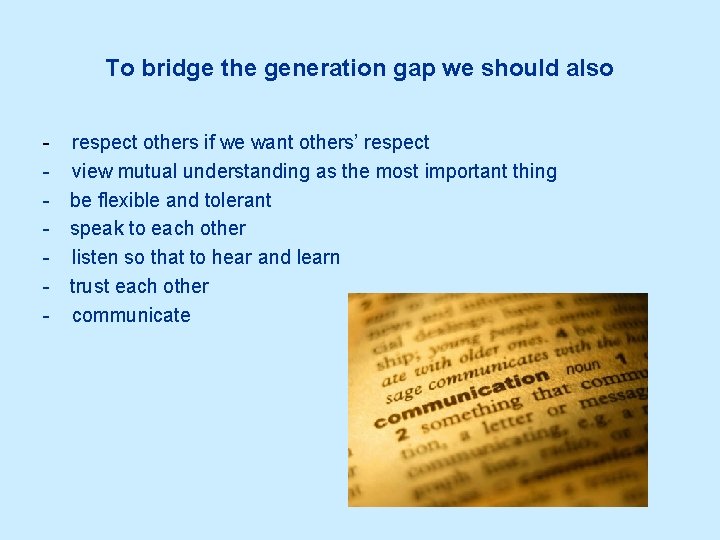 To bridge the generation gap we should also - respect others if we want