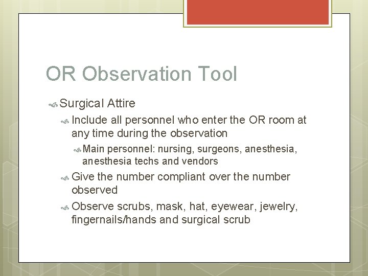 OR Observation Tool Surgical Attire Include all personnel who enter the OR room at