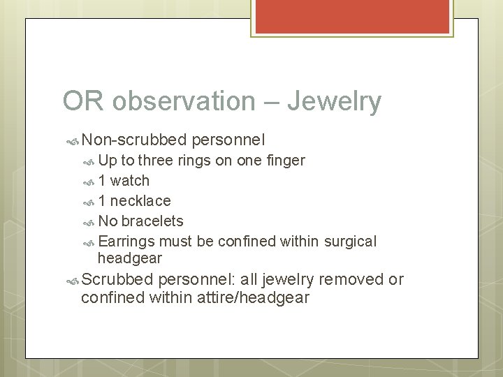 OR observation – Jewelry Non-scrubbed personnel Up to three rings on one finger 1