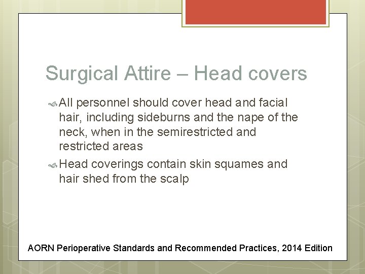 Surgical Attire – Head covers All personnel should cover head and facial hair, including