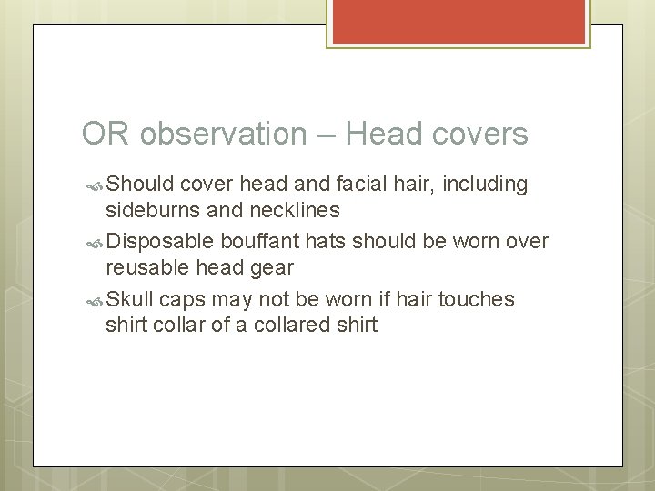 OR observation – Head covers Should cover head and facial hair, including sideburns and