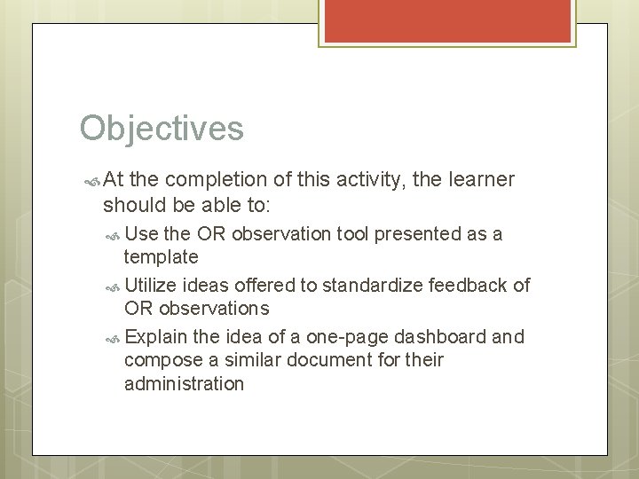Objectives At the completion of this activity, the learner should be able to: Use