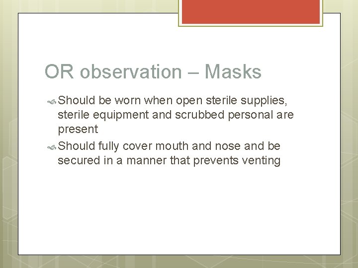 OR observation – Masks Should be worn when open sterile supplies, sterile equipment and
