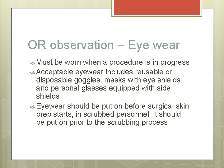 OR observation – Eye wear Must be worn when a procedure is in progress