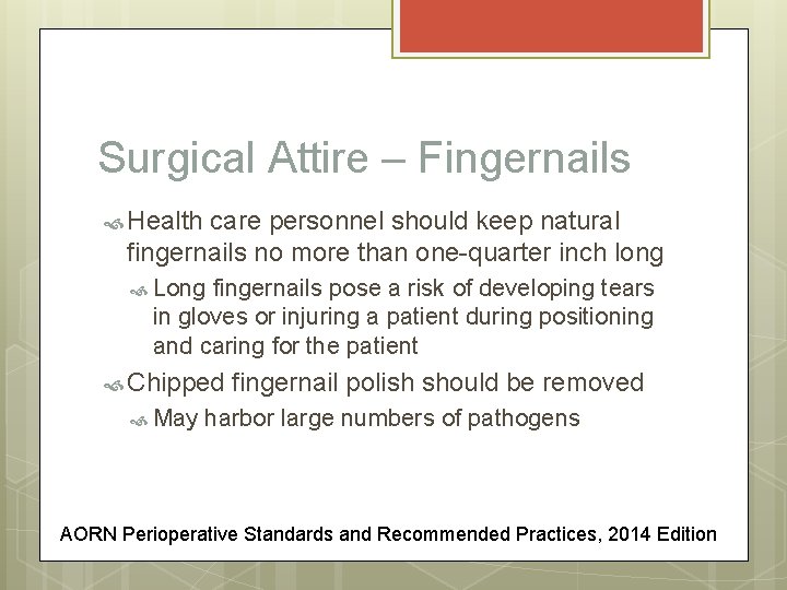 Surgical Attire – Fingernails Health care personnel should keep natural fingernails no more than