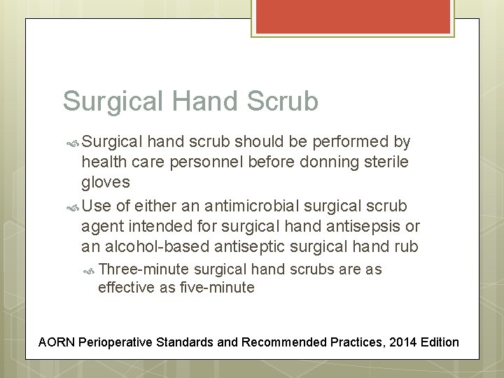 Surgical Hand Scrub Surgical hand scrub should be performed by health care personnel before