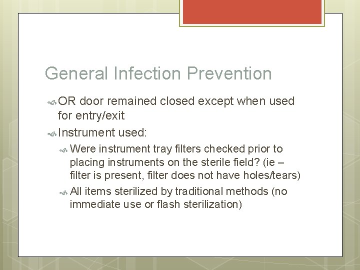 General Infection Prevention OR door remained closed except when used for entry/exit Instrument used: