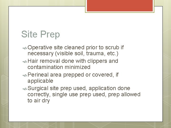 Site Prep Operative site cleaned prior to scrub if necessary (visible soil, trauma, etc.