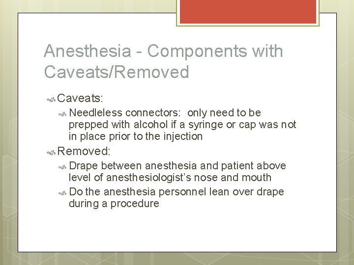 Anesthesia - Components with Caveats/Removed Caveats: Needleless connectors: only need to be prepped with