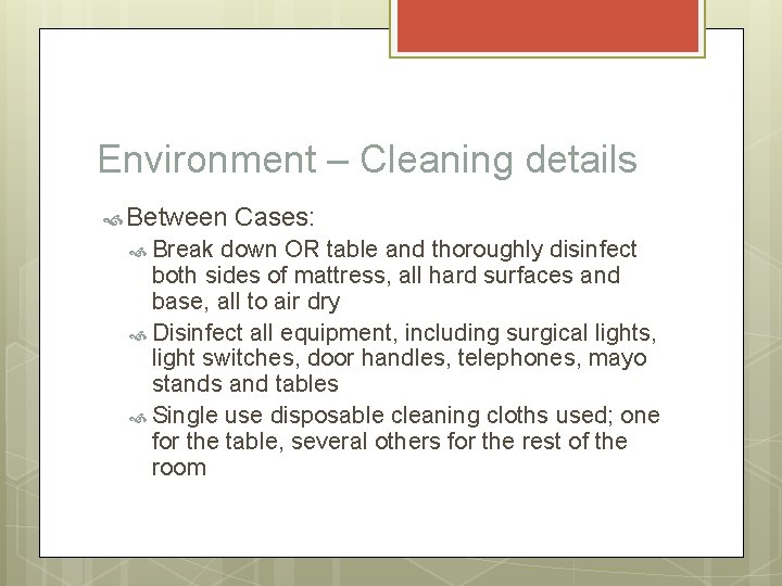 Environment – Cleaning details Between Break Cases: down OR table and thoroughly disinfect both