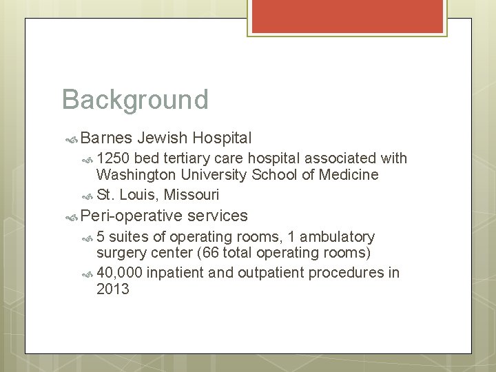 Background Barnes Jewish Hospital 1250 bed tertiary care hospital associated with Washington University School