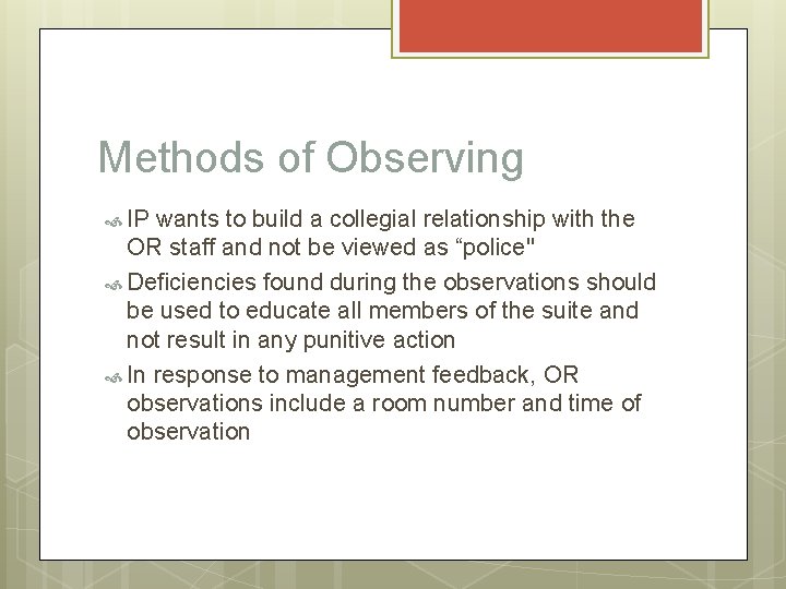 Methods of Observing IP wants to build a collegial relationship with the OR staff