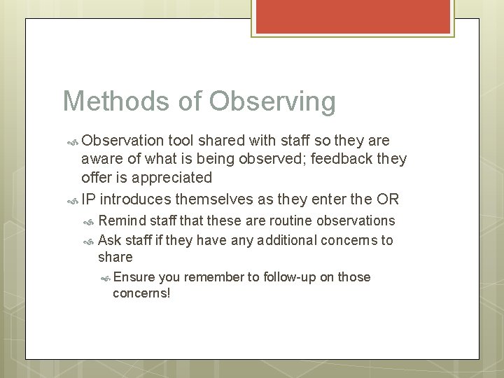 Methods of Observing Observation tool shared with staff so they are aware of what