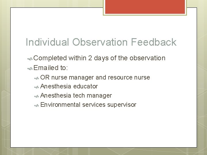 Individual Observation Feedback Completed Emailed OR within 2 days of the observation to: nurse