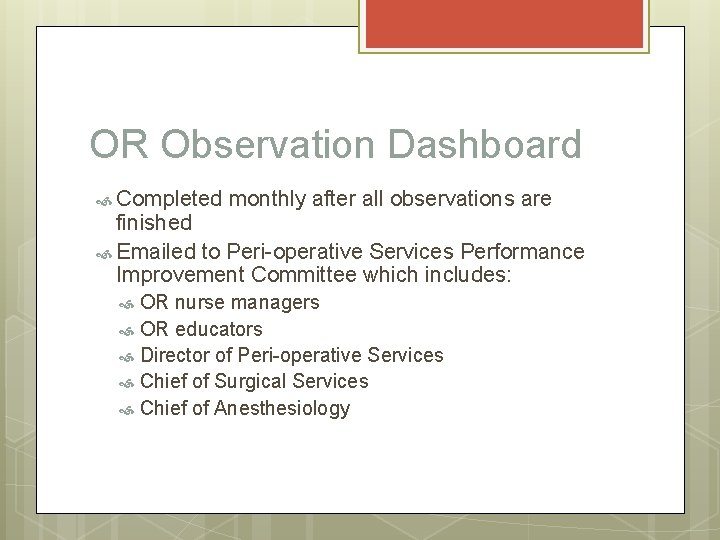 OR Observation Dashboard Completed monthly after all observations are finished Emailed to Peri-operative Services