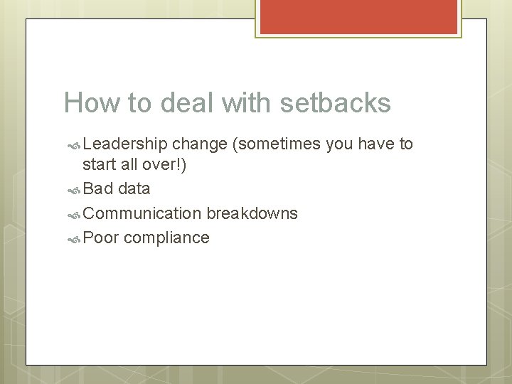 How to deal with setbacks Leadership change (sometimes you have to start all over!)