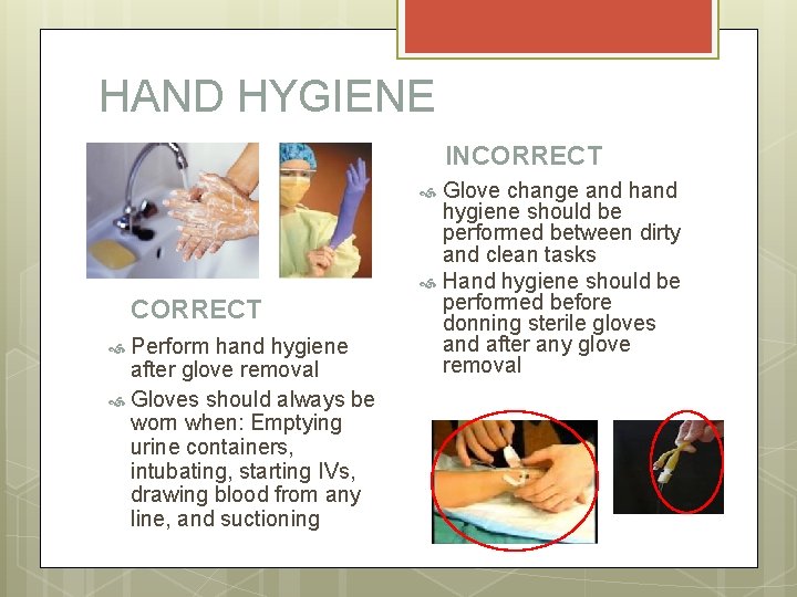 HAND HYGIENE INCORRECT Glove change and hygiene should be performed between dirty and clean