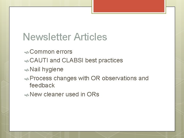 Newsletter Articles Common errors CAUTI and CLABSI best practices Nail hygiene Process changes with