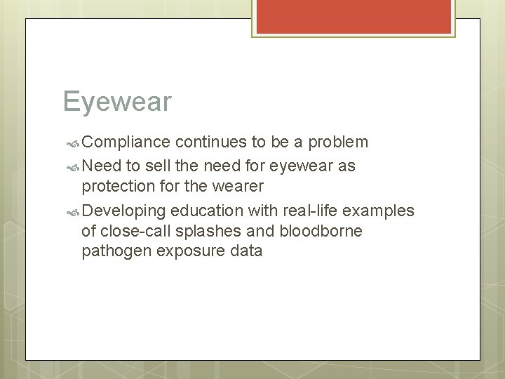 Eyewear Compliance continues to be a problem Need to sell the need for eyewear