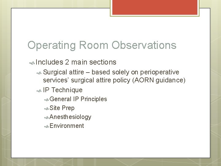 Operating Room Observations Includes 2 main sections Surgical attire – based solely on perioperative